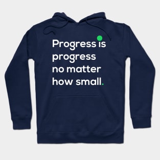 Progress is progress no matter how small Hoodie